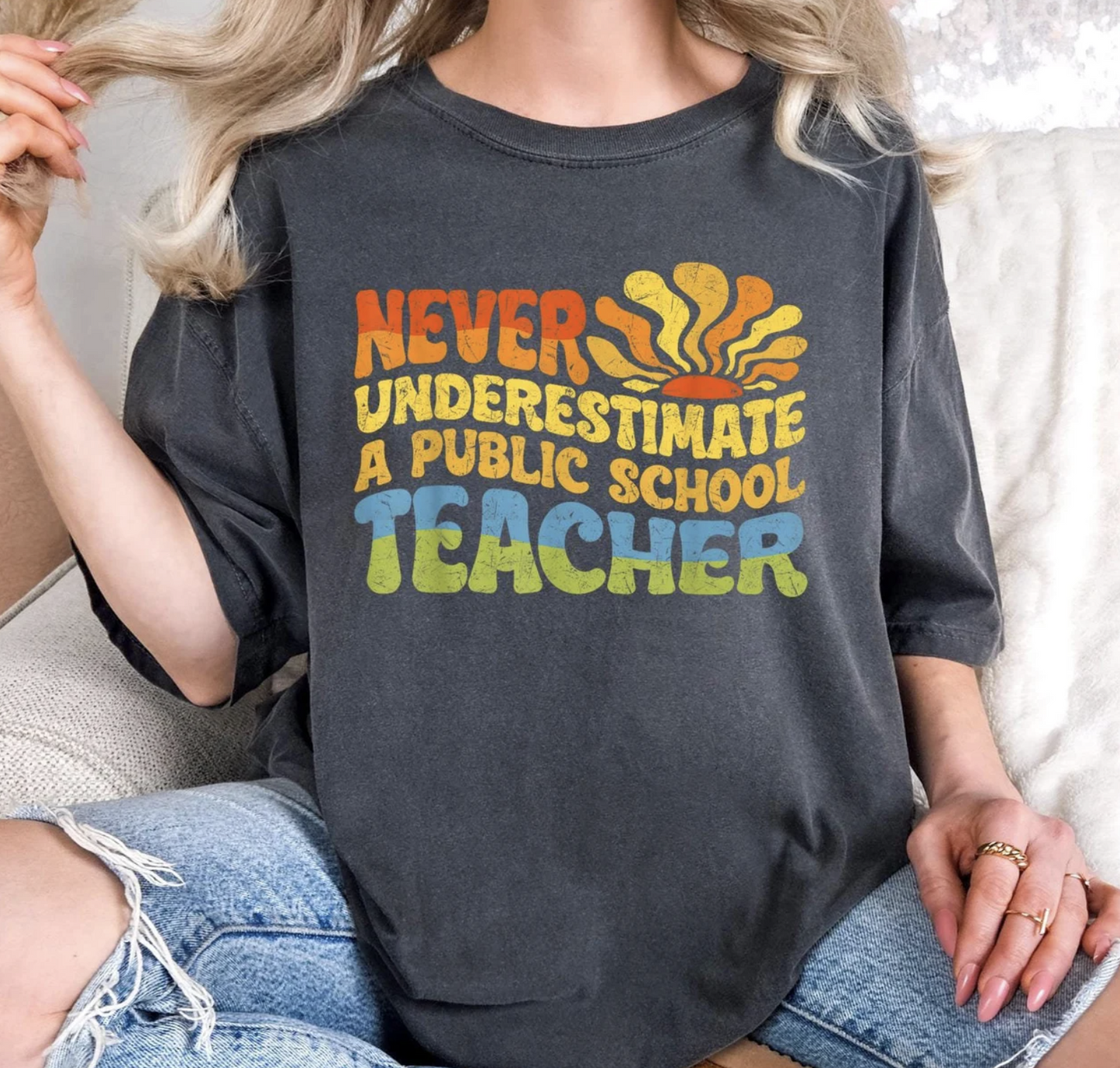Never underestimate a public school teacher T-Shirt/Sweatshirt/Hoodie