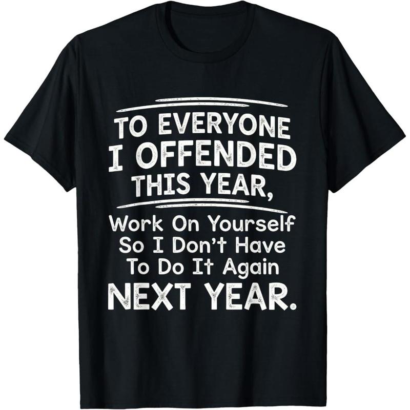 To Everyone I Offended This Year Funny T-Shirt/Sweatshirt/Hoodie
