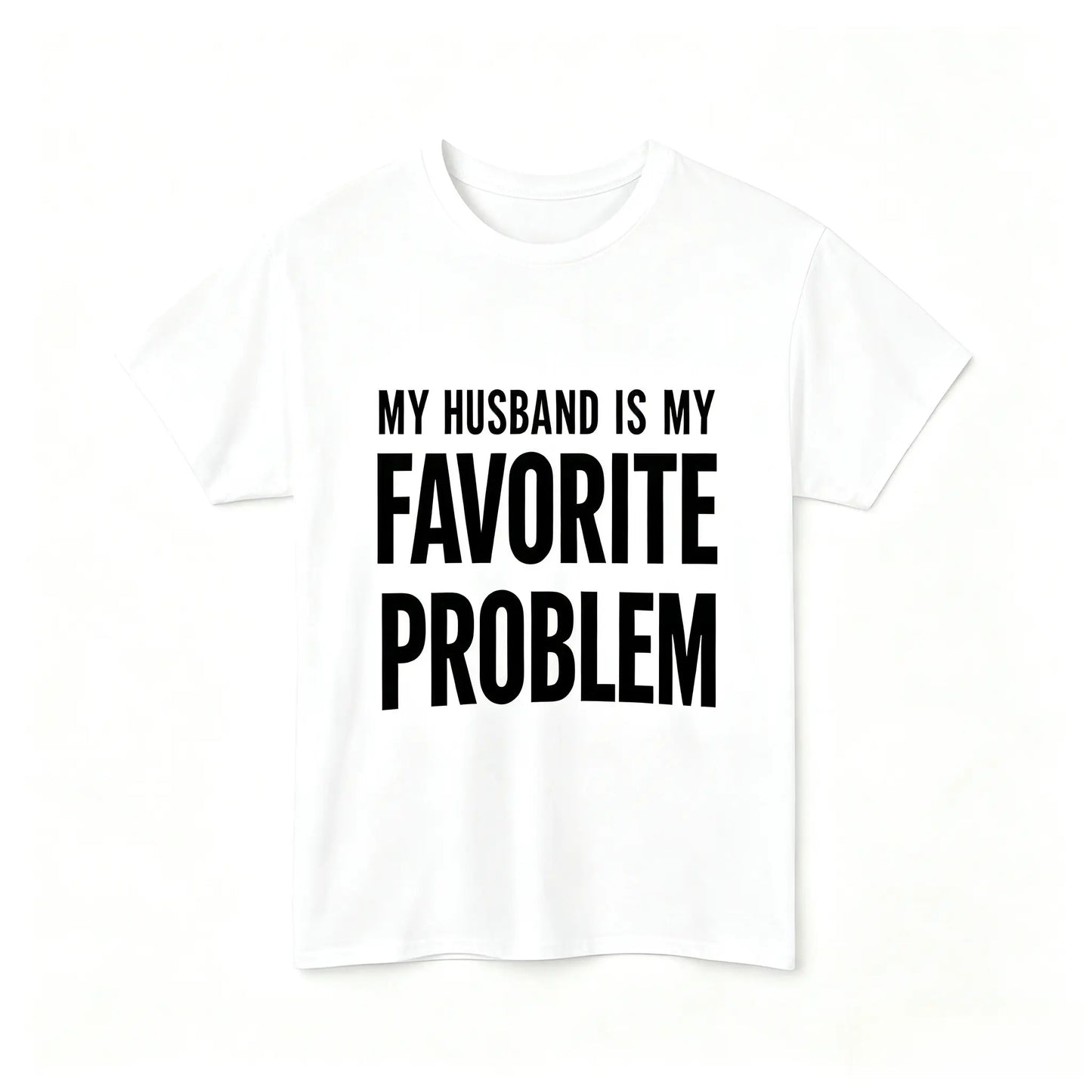 My Wife Is My Favorite Problem Funny T-Shirt/Sweatshirt/Hoodie