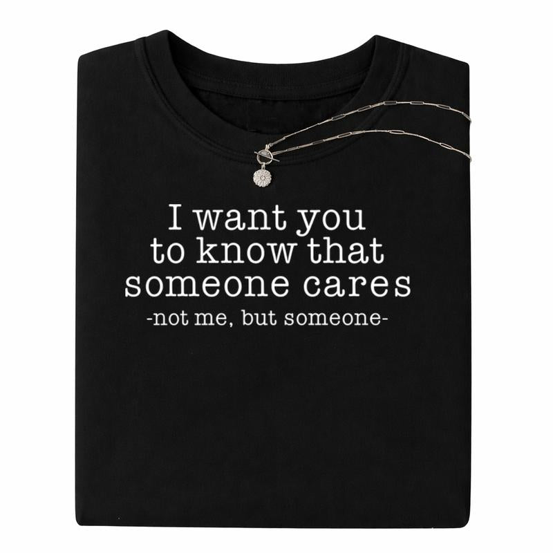 Someone Cares Not Me Funny T-Shirt/Sweatshirt/Hoodie