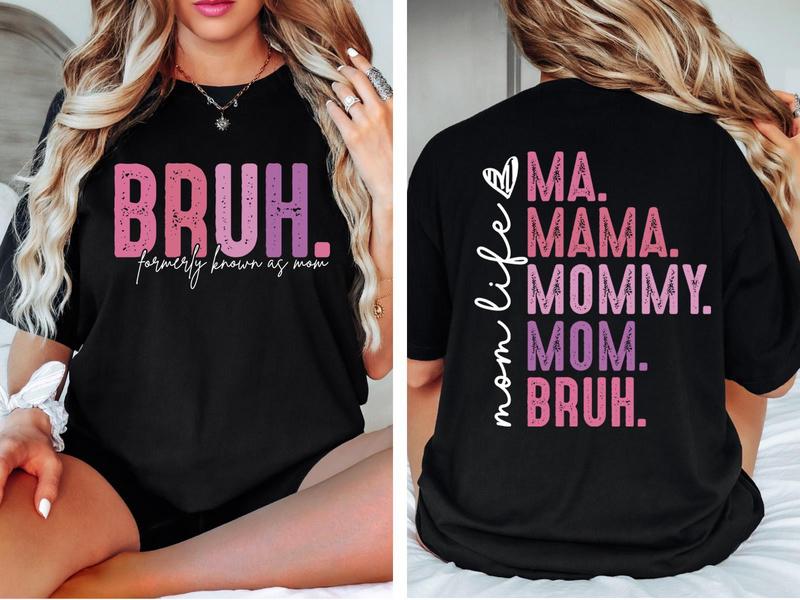 Bruh Formerly Known as Mom Mother's Day T-Shirt/Sweatshirt/Hoodie