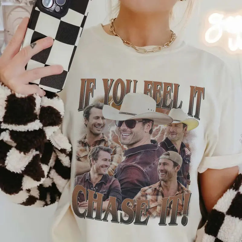 If You Feel It, Chase It T-Shirt/Sweatshirt/Hoodie