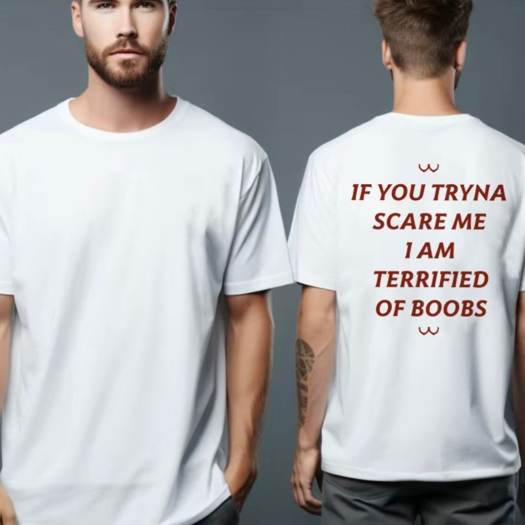 If You Tryna Scare Me T-Shirt/Sweatshirt/Hoodie