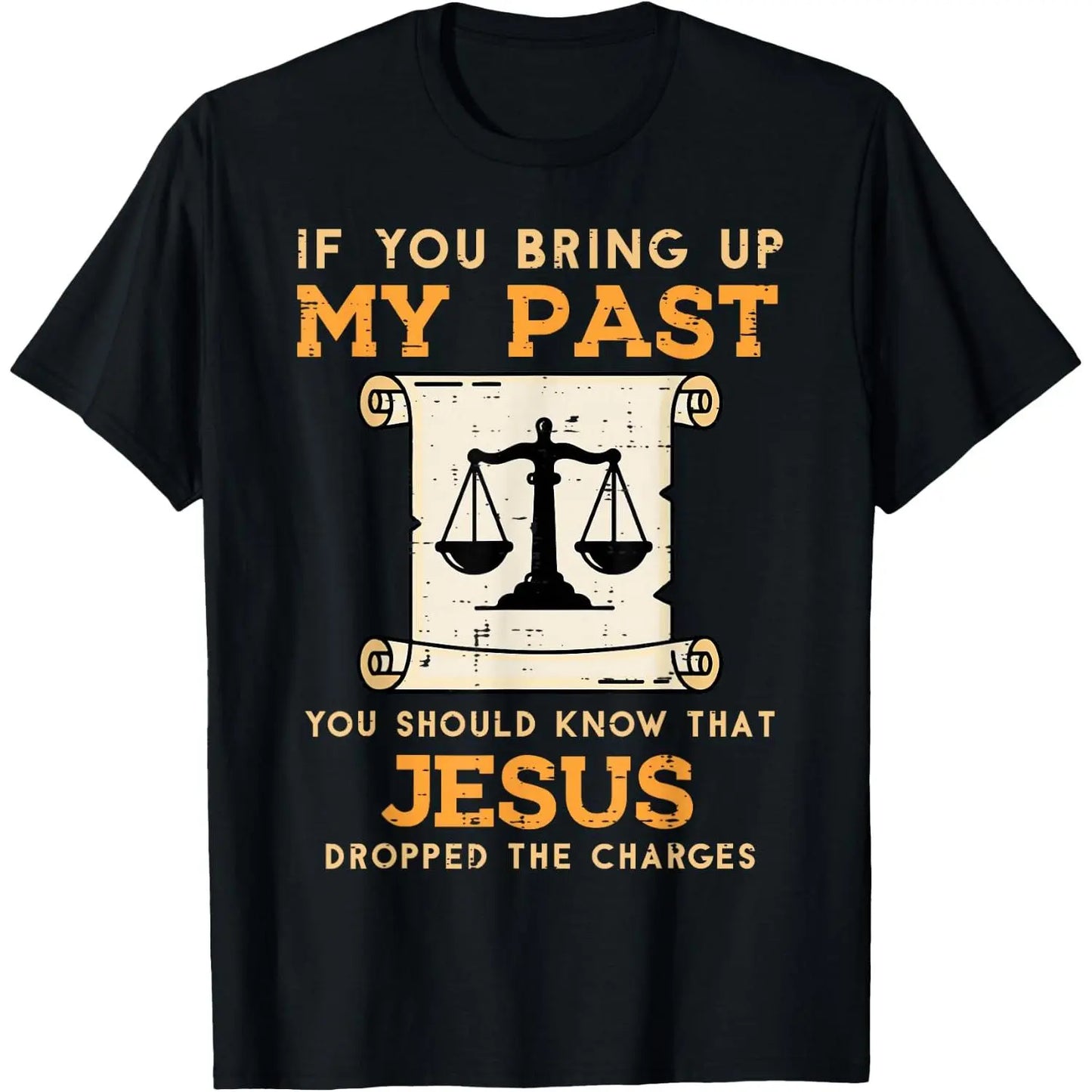 Bring Up My Past Jesus Drop Charges Christian T-Shirt/Sweatshirt/Hoodie