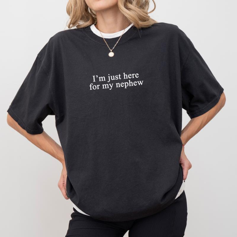 I'm Just Here For My Nephew T-Shirt/Sweatshirt/Hoodie