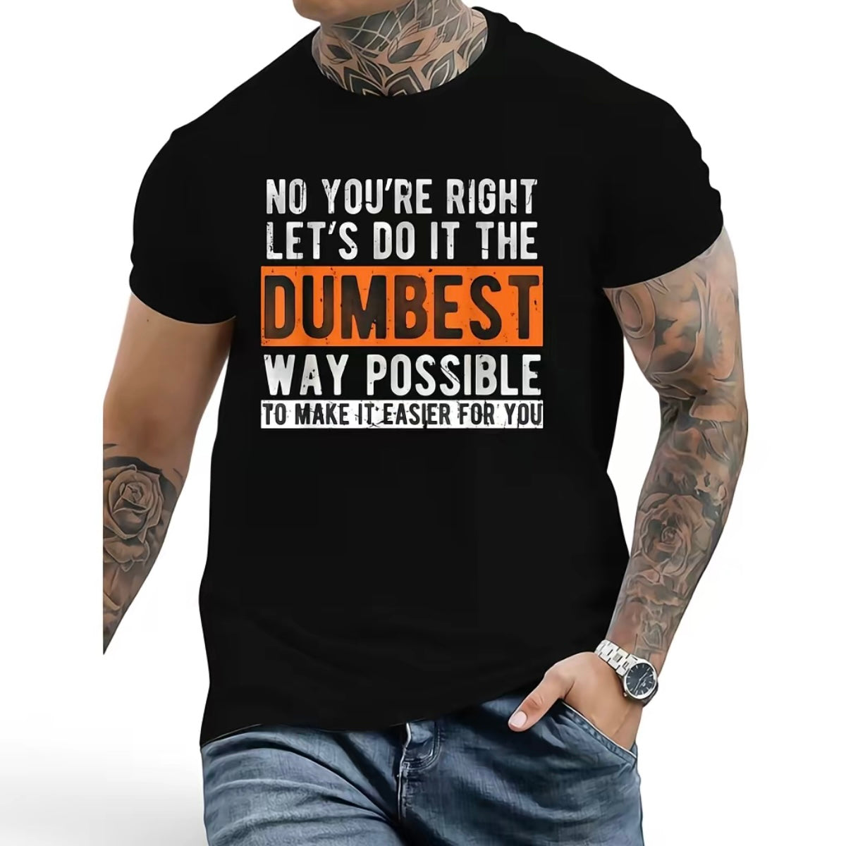 Let’s Do It The Dumbest Way Sarcastic T-Shirt/Sweatshirt/Hoodie