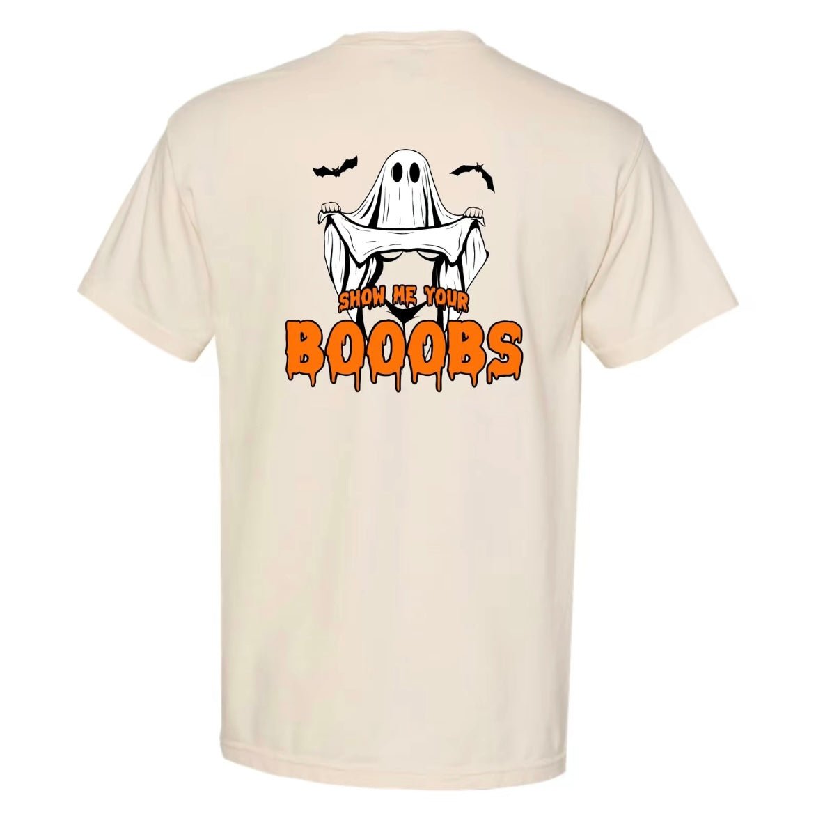 Show Me Your BOOOBS T-Shirt/Sweatshirt/Hoodie