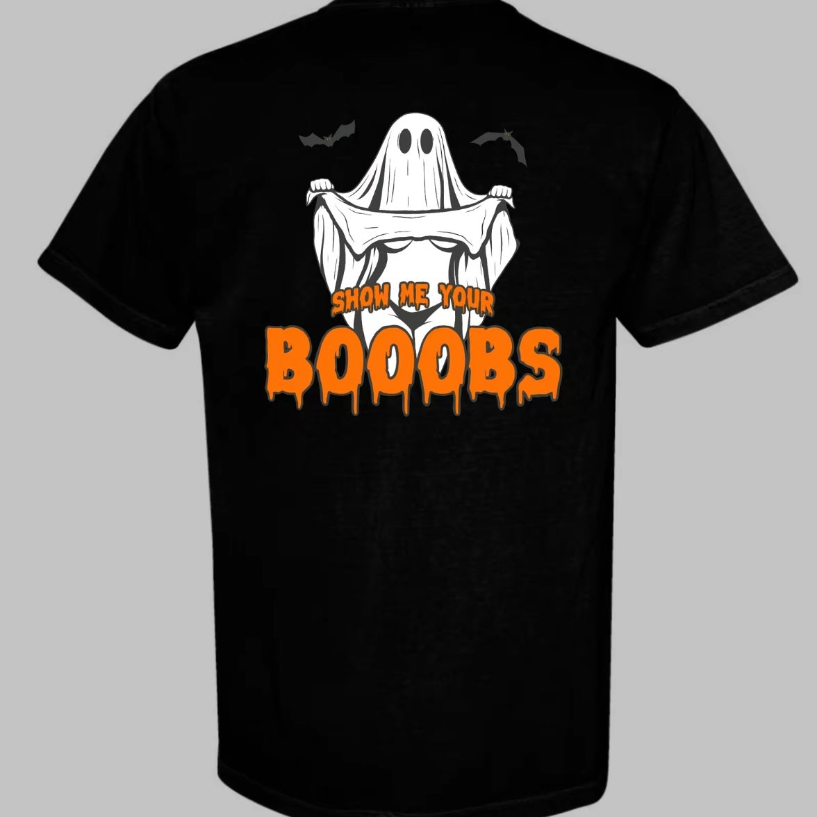 Show Me Your BOOOBS T-Shirt/Sweatshirt/Hoodie