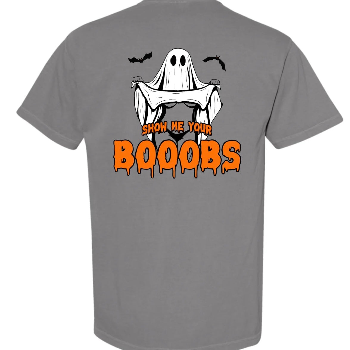 Show Me Your BOOOBS T-Shirt/Sweatshirt/Hoodie