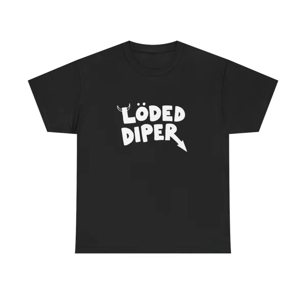 Loded Diper T-Shirt/Sweatshirt/Hoodie