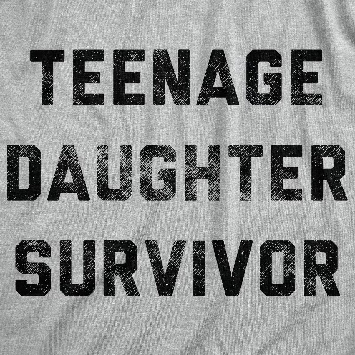 Teenage Daughter Survivor T-Shirt/Sweatshirt/Hoodie