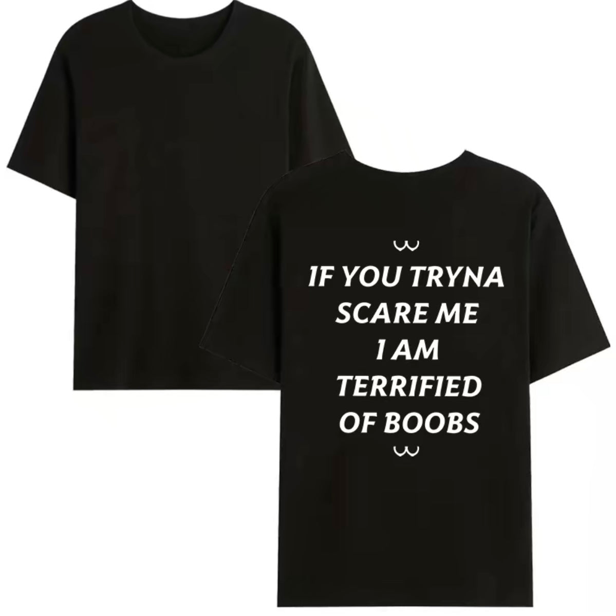 If You Tryna Scare Me T-Shirt/Sweatshirt/Hoodie