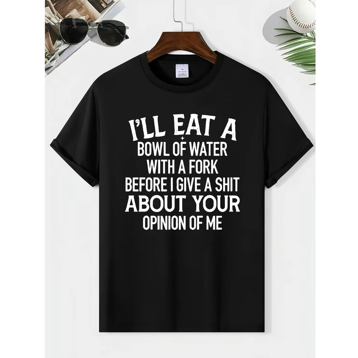 I'll Eat a Bowl of Water with a Fork T-Shirt/Sweatshirt/Hoodie