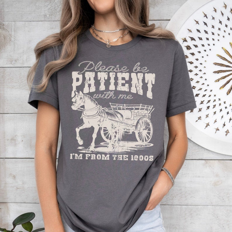 Please Be Patient With Me Graphic T-shirt/Sweatshirt/Hoodie