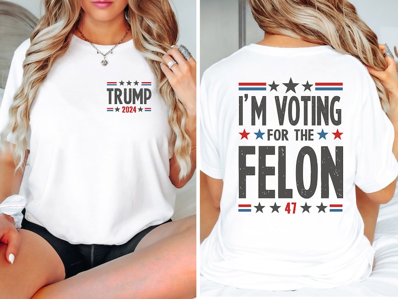 I'm Voting For The Felon T-Shirt/Sweatshirt/Hoodie
