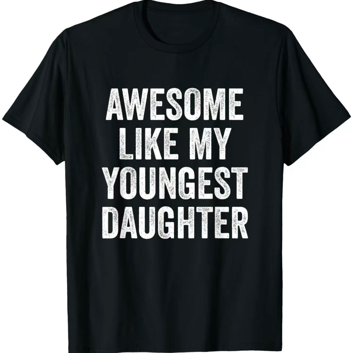 Awesome Like My Youngest Daughter Father's Day T-Shirt/Sweatshirt/Hoodie