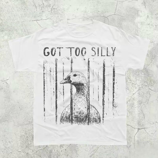 Got Too Silly Funny Goose Meme T-Shirt/Sweatshirt/Hoodie