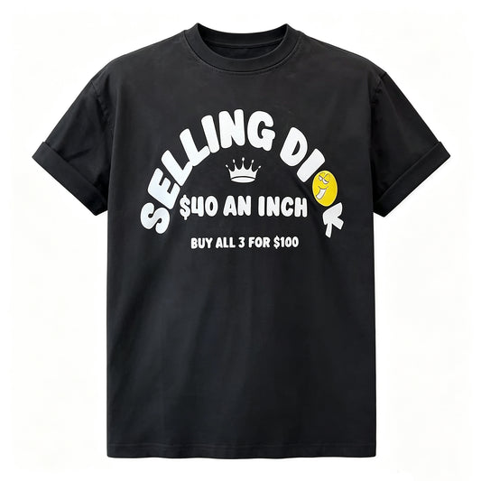 Selling Di*k $40 An Inch Funny T-Shirt/Sweatshirt/Hoodie