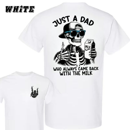 Just A Dad Who Always Came Back With The Milk Funny Skeleton Father's Day T-Shirt/Sweatshirt/Hoodie