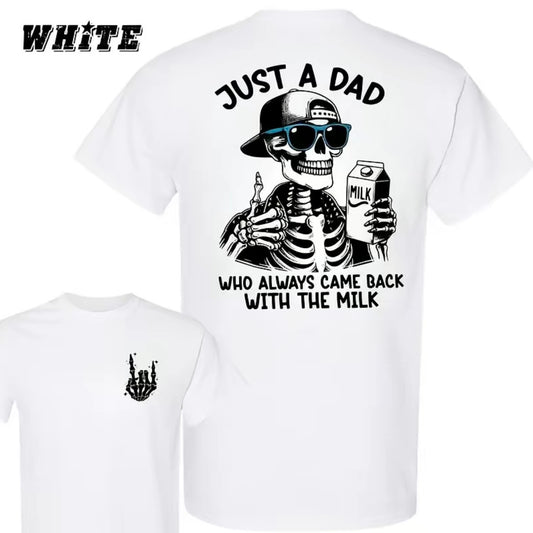 Just A Dad Who Always Came Back With The Milk Funny Skeleton Father's Day T-Shirt/Sweatshirt/Hoodie