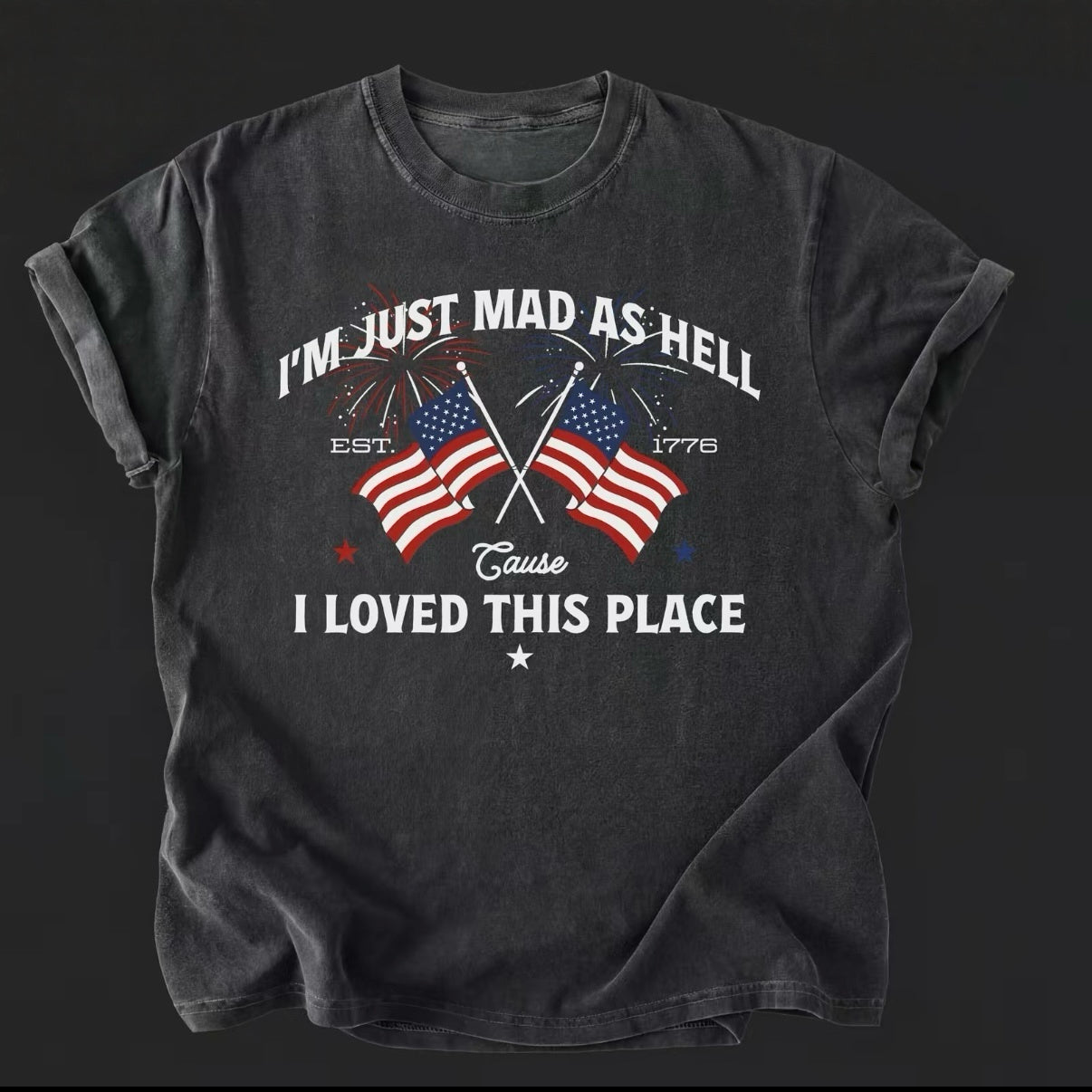 I'm Just Mad As Hell Cause I Loved This Place Patriotic T-Shirt/Sweatshirt/Hoodie