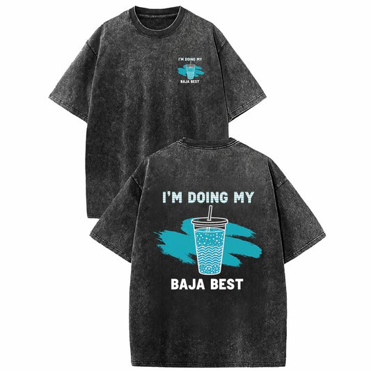 I'm Doing My Baja Best Funny T-Shirt/Sweatshirt/Hoodie