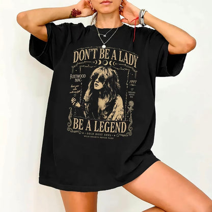 Don't Be a Lady Be a Legend Stevie Nicks T-Shirt/Sweatshirt/Hoodie
