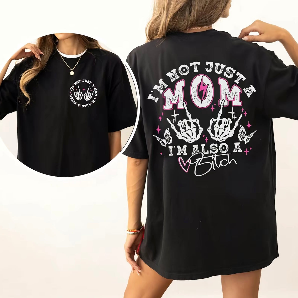 I'm Not Just A Mom I'm Also A Bitch Mother's Day T-Shirt/Sweatshirt/Hoodie