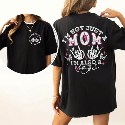 I'm Not Just A Mom I'm Also A Bitch Mother's Day T-Shirt/Sweatshirt/Hoodie
