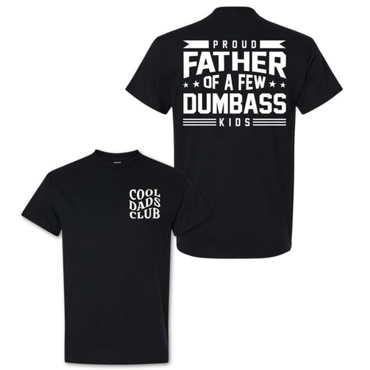Proud Father Of A Few Dumbass Kids Funny Father's Day T-Shirt/Sweatshirt/Hoodie
