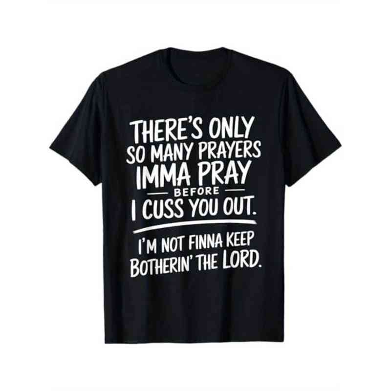 There's Only So Many Prayers T-Shirt/Sweatshirt/Hoodie