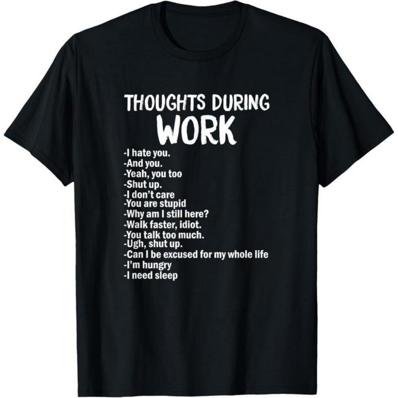 Thoughts During Work Funny T-Shirt/Sweatshirt/Hoodie