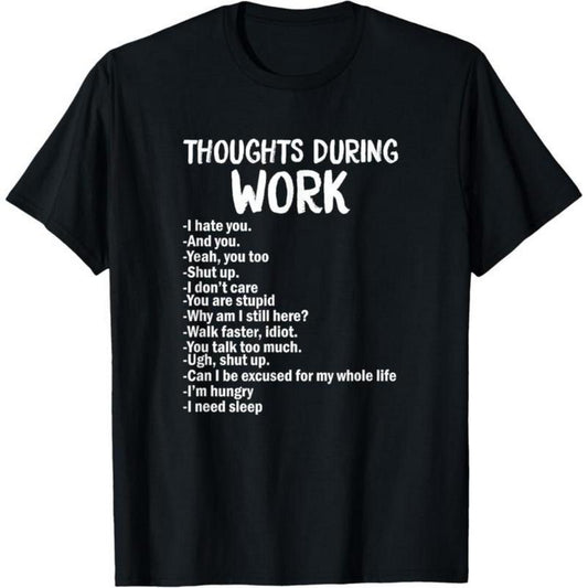 Thoughts During Work Funny T-Shirt/Sweatshirt/Hoodie