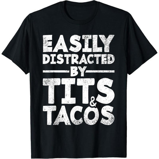 Easily Distracted By Tits and Tacos Funny T-Shirt/Sweatshirt/Hoodie
