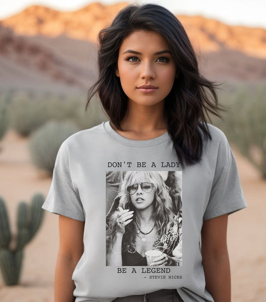 Don't Be a Lady Be a Legend Stevie Nicks T-Shirt/Sweatshirt/Hoodie