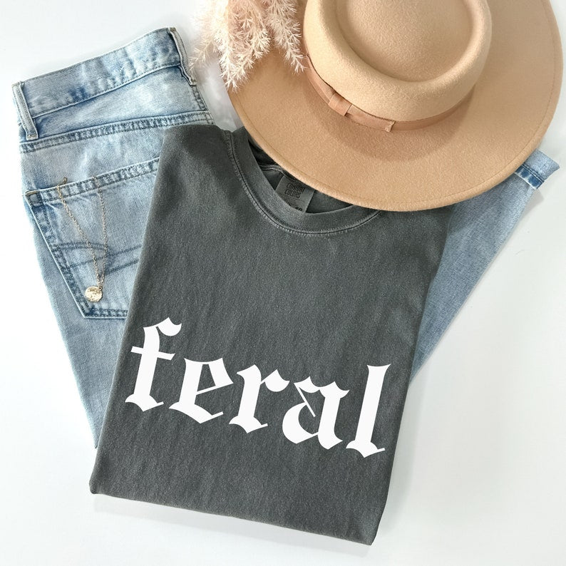 Feral Comfort Colors T-Shirt/Sweatshirt/Hoodie