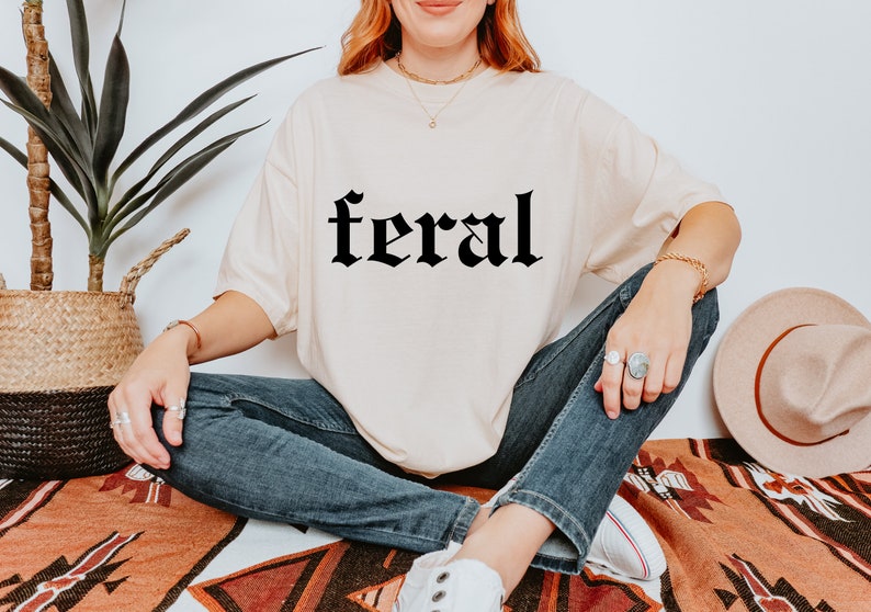 Feral Comfort Colors T-Shirt/Sweatshirt/Hoodie