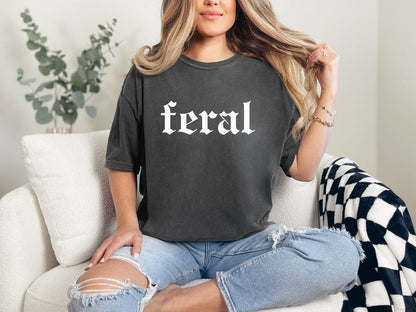 Feral Comfort Colors T-Shirt/Sweatshirt/Hoodie