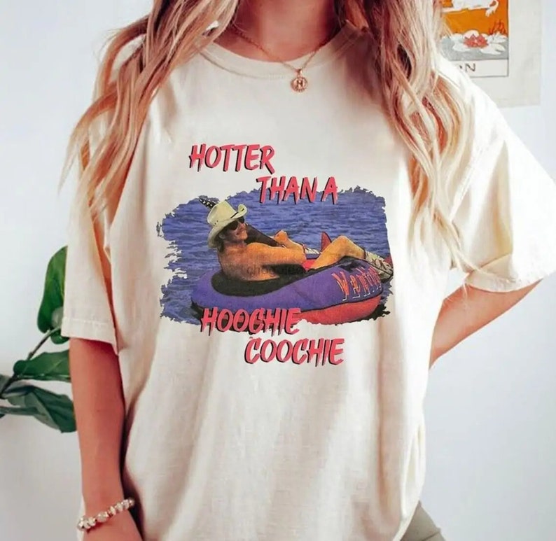 Hotter Than A Hoochie Cooche T-Shirt/Sweatshirt/Hoodie