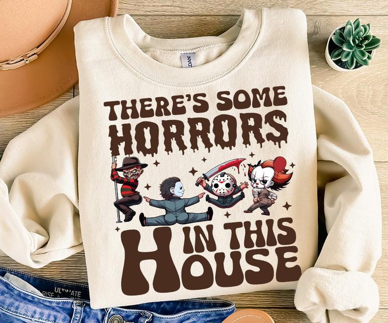 There's Some Horrors In This House T-Shirt/Sweatshirt/Hoodie